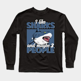 I like Sharks & Maybe 3 People Funny Great White Shark Lover Long Sleeve T-Shirt